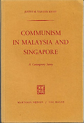 Communism in Malaysia and Singapore: A Contemporary Survey - J M Van der Kroef