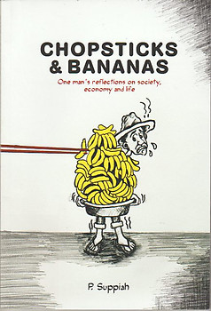 Chopsticks & Bananas: One Man's Reflections on Society, Economy and Life - P Suppiah