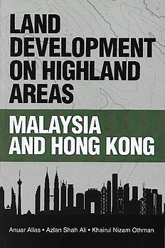 Land Development on Highland Areas: Malaysia and Hong Kong - Anuar Alias & Ors
