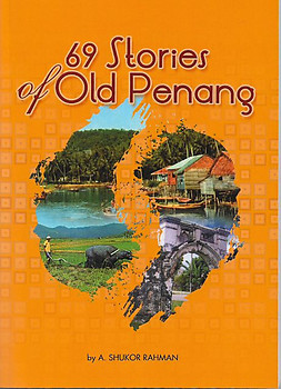 69 Stories of Old Penang - Shukor Rahman