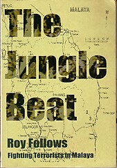 The Jungle Beat: Fighting Terrorists in Malaya - Roy Follows