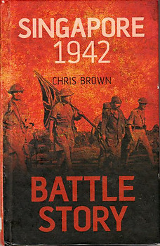Battle Story: Singapore 1942 - Chris Brown