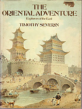 The Oriental Adventure: Explorers of the East - Timothy Severin