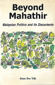 Beyond Mahathir: Malaysian Politics and Its Discontents - Khoo Boo Teik