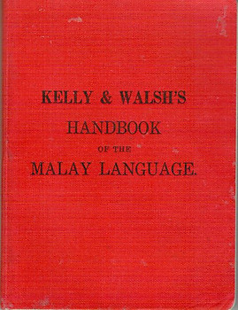 Handbook of the Malay Language - Kelly & Walsh