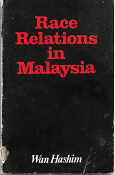 Race Relations in Malaysia - Wan Hashim