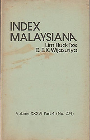Index Malaysiana: Vol XXXVI Part 4 (No 204) - Lim Huck Tee & DK Wijasuriya