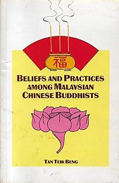 Beliefs and Practices Among Malaysian Chinese Buddhists - Tan Teik Beng
