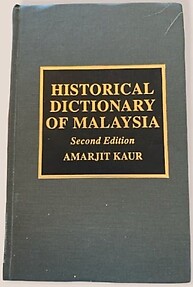 Historical Dictionary of Malaysia - Amarjit Kaur