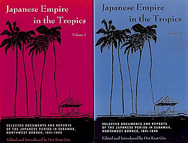Japanese Empire In Tropics Selected Documents of Japanese Period in Sarawak, NW Borneo, 1941-1945 (2 Volumes) - Ooi Keat Gin (ed)