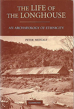 The Life of The Longhouse: An Archaeology of Ethnicity - Peter Metcalf