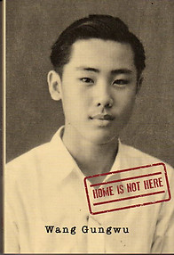 Home is Not Here - Wang Gungwu