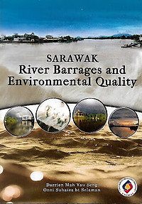 Sarawak River Barrages and Environbmental Quality - Darrien Mah Yau Seng & Onni Suhaiza bt Selaman