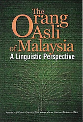 The Orang Asli in Malaysia: A Linguistic Perspective - Asmah Haji Omar & Others