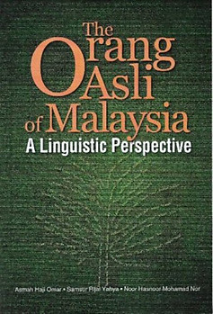 The Orang Asli in Malaysia: A Linguistic Perspective - Asmah Haji Omar & Others