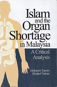 Islam and The Organ Shortage in Malaysia: A Critical Analysis - Makmor Tumin & Khaled Tafran