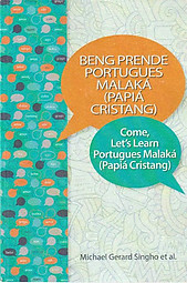 Beng Prende Portugues Malaká (Papiá Cristang)/ Come Let's Learn Portugues Malaká (Papiá Cristang) -  Michael Gerard Singho & Others