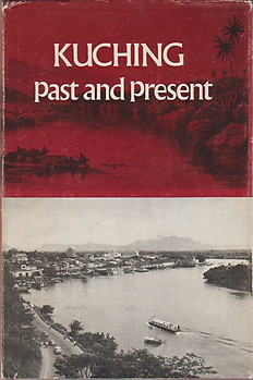 Kuching Past and Present - Elizabeth Pollard