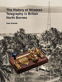 The History of Wireless Telegraphy in British North Borneo - Uwe Aranas