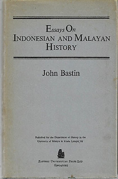 Essays on Indonesian and Malayan History - John Bastin