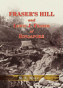Fraser's Hill and Lewis J Fraser of Singapore - RE Hale