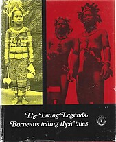 The Living Legends: Borneans Telling Their Tales - Benedict Sandin