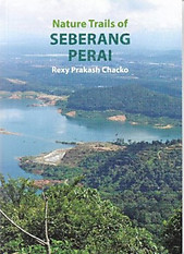 Nature Trails of Seberang Prai - Rexy Prakash Chacko