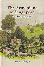 The Armenians of Singapore: A Short History - Nadia H Wright