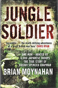 Jungle Soldier: The True Story of Freddy Spencer Chapman - Brian Moynahan