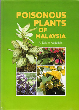 Poisonous Plants of Malaysia - A. Salam Abdullah