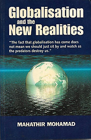 Globalisation and the New Realities: Selected Speeches of Dr. Mahathir Mohamad, Prime Minister of Malaysia