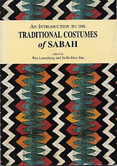 An Introduction to the Traditional Costumes of Sabah - Rita Lasimbang and Stella Moo-Tan (eds)