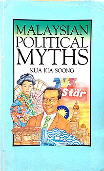 Malaysian Political Myths - Kua Kia Soong