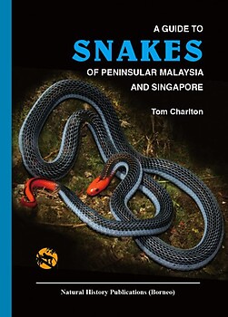 A Guide to Snakes of Peninsula Malaysia and Singapore - Tom Charlton