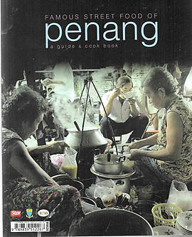 Famous Street Food of Penang: A Guide & Cook Book - Pung Kim Ying (ed)
