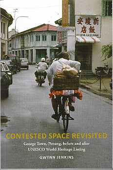 Contested Space Revisited: George Town, Penang, Before and After UNESCO World Heritage Listing - Gwynn Jenkins