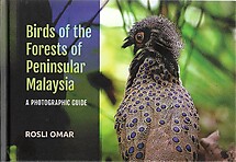 Birds of the Forests of Peninsular Malaysia: A Photographic Guide - Rosli Omar