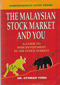 The Malaysian Stock Market and You: A Guide to Wise Investment in the Stock Market - Othman Yong