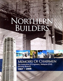 Northern Builders: Memoirs of Chairmen, 1967-2008 - Institution of Engineers, Malaysia (Penang Branch)