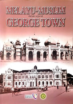 Melayu-Muslim Dalam Sejarah George Town - Mahani Musa