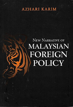 New Narrative of Malaysian Foreign Policy - Azhari Karim