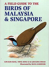 A Field Guide to The Birds of Malaysia & Singapore - Lim Kim Seng & Others