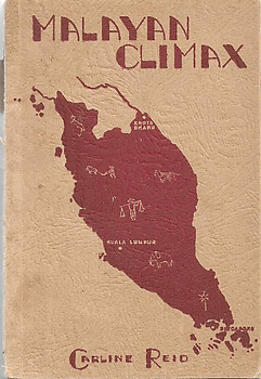 Malayan Climax: Experiences of an Australian Girl in Malaya, 1940-1942 - Carline Reid