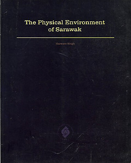 The Physical Environment of Sarawak - Harwant Singh