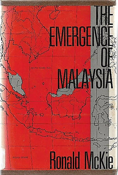 The Emergence of Malaysia - Ronald McKie