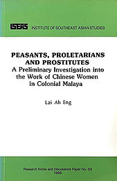 Peasants, Proletarians, and Prostitutes: A Preliminary Investigation into the Work of Chinese Women in Colonial Malaya - Ah Eng Lai