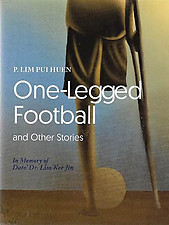 One-Legged Football and Other Stories - P Lim Pui Huen