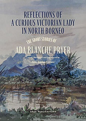 Reflections of a Curious Victorian Lady in North Borneo: The Short Stories of Ada Blanche Pryer - June Adeline Corpuz