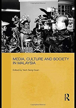 Media, Culture and Society in Malaysia - Yeoh Seng Guan (ed)