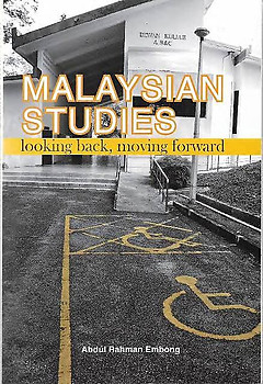 Malaysian Studies: Looking Back, Moving Forward - Abdul Rahman Embong